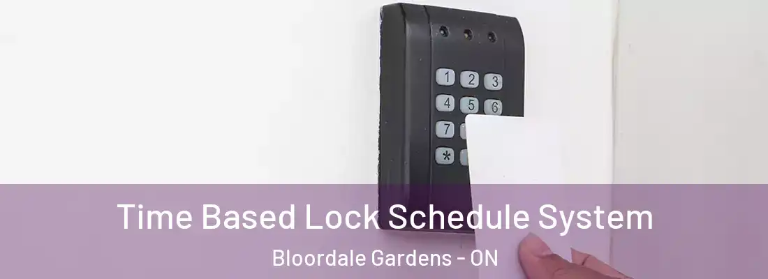  Time Based Lock Schedule System Bloordale Gardens - ON
