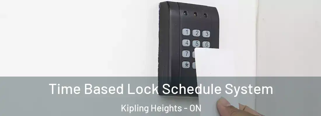  Time Based Lock Schedule System Kipling Heights - ON