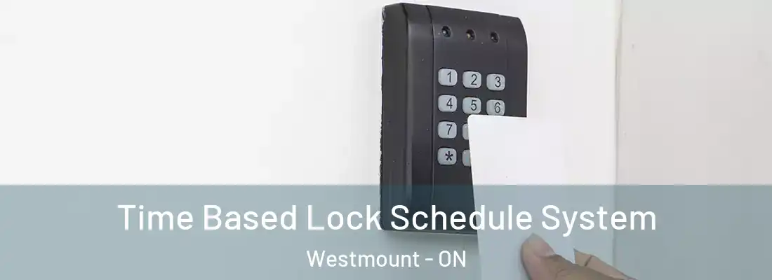  Time Based Lock Schedule System Westmount - ON