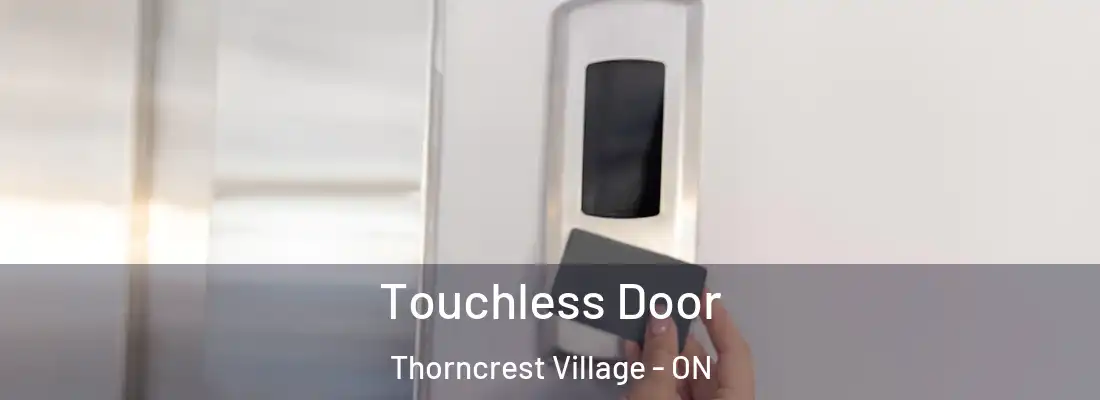  Touchless Door Thorncrest Village - ON