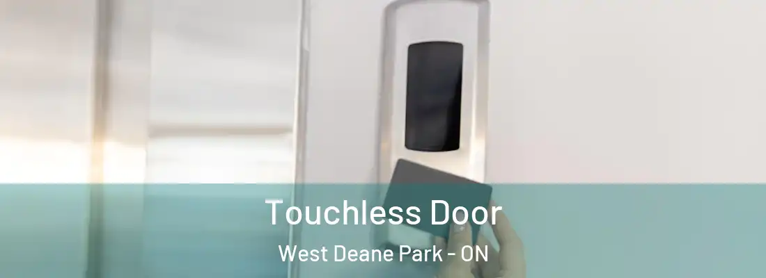  Touchless Door West Deane Park - ON