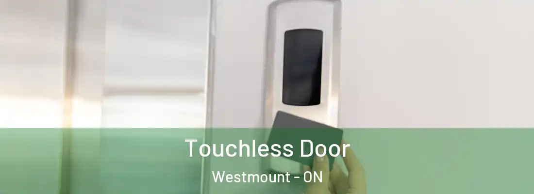  Touchless Door Westmount - ON