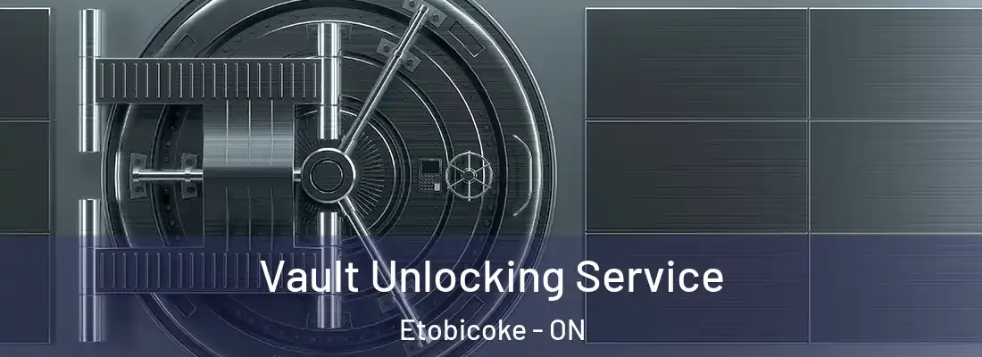  Vault Unlocking Service Etobicoke - ON