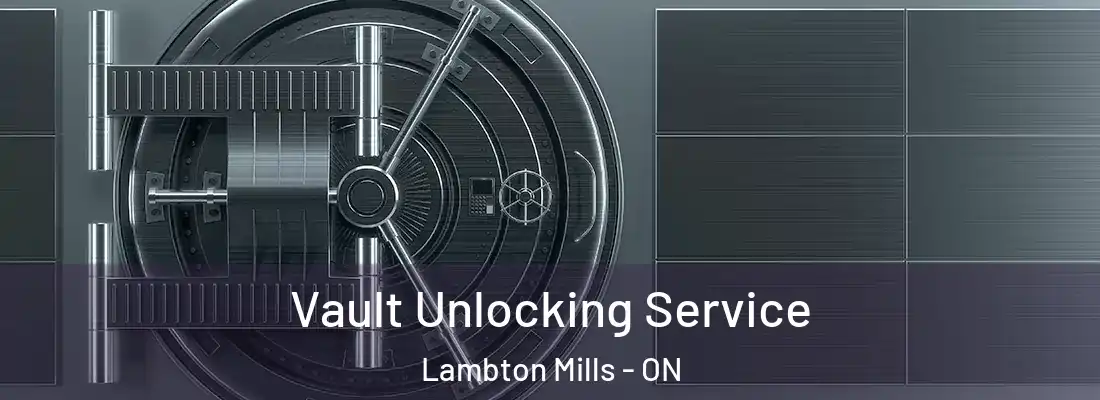  Vault Unlocking Service Lambton Mills - ON