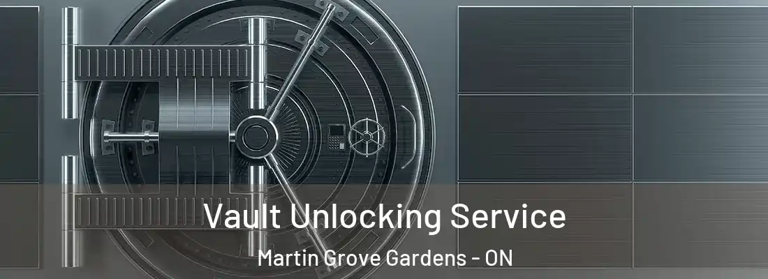  Vault Unlocking Service Martin Grove Gardens - ON
