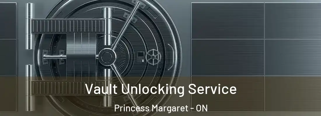  Vault Unlocking Service Princess Margaret - ON