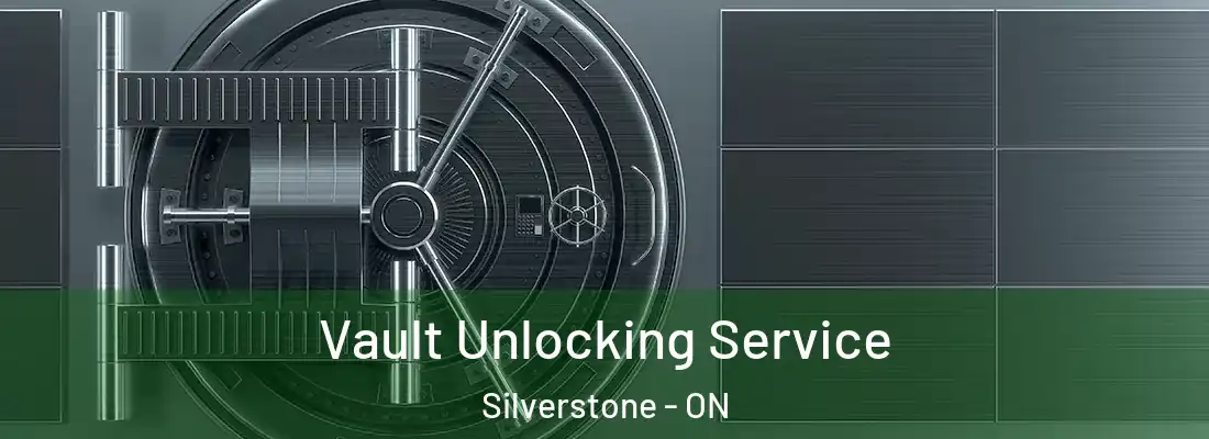  Vault Unlocking Service Silverstone - ON