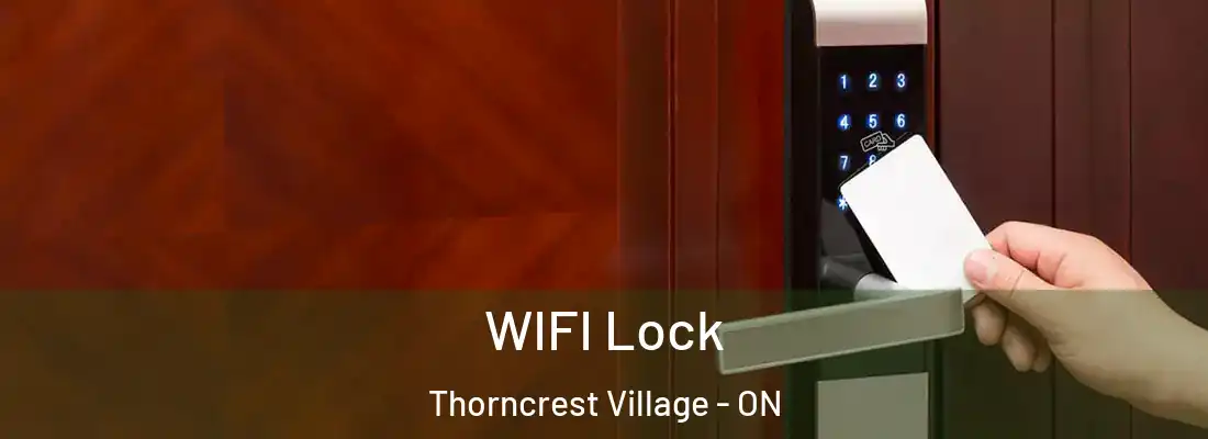  WIFI Lock Thorncrest Village - ON